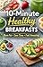 10 - Minute Healthy Breakfasts: Healthy Breakfasts | Diet Meals | Diet Tips | Simple Breakfasts | Time economy Breakfasts | Quick Breakfasts | 10 - Minute Breakfasts