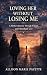 Loving Her Without Losing M...