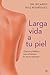 Larga vida a tu piel: Las claves para vivir más y mejor por dentro y por fuera