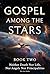 Gospel Among The Stars: Book II: Neither Death Nor Life