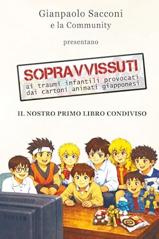 AA.VV.: "Sopravvissuti ai traumi infantili provocati dai cartoni animati giapponesi"