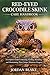 Red-Eyed Crocodile Skink Care Handbook: A Complete Guide to Housing, Feeding, Handling, and Maintaining These Unique Miniature Dragons