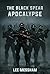 The Black Spear Apocalypse by Lee Messham