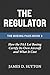 The Regulator: How the FAA Let Boeing Certify Its Own Aircraft and What It Cost (The Boeing Files Book 3)