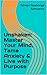 Unshaken: Master Your Mind, Tame Anxiety & Live with Purpose
