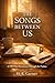 The Songs Between Us: A 150...