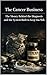 The Cancer Business: The Money Behind the Diagnosis and the System Built to Keep You Sick (The Profit Over Patients Series Book 3)