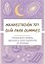 Manifestación 101 Guía para Dummies (Spanish Edition)