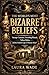 The World's Most Bizarre Be...