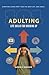 Adulting 101: Life Skills for Growing Up: Everything School Didn't Teach You about Life, Made Simple