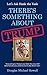 There's Something About Trump: Let's Ask Hank the Yank