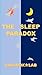 The Sleep Paradox: A Guide to Mapping Your Own Unique Sleep