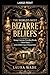 The World's Most Bizarre Beliefs