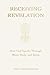 RECEIVING REVELATION: How God Speaks Through Mind, Body and Spirit