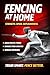Move Faster, Fence Stronger (Fencing at Home Book 13)