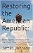 Restoring the American Republic:: Sovereignty, Taxation, and the Truth They Hid from You