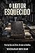 O LEITOR ESQUECIDO : “Você já leu este livro. Só não se lembra.” (Portuguese Edition)