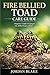 Fire Bellied Toad Care Guide: A Beginner’s Guide to Caring for Fire-Bellied Toads at Home