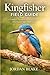 Kingfisher Field Guide: A Complete Handbook for Identification, Observation, and Conservation