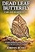 Dead Leaf Butterfly Care and Rearing Guide: A Complete Handbook for Raising, Observing, and Conserving Nature’s Master of Camouflage