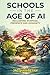 Schools in the Age of AI Reclaiming Purpose, Presence and Humanity: Reclaiming Purpose, Presence and Humanity (The AI for Educators Series)