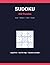 Sudoku Puzzle Book for Adults: 200 Puzzles with Full Solutions | Easy Medium Hard and Expert | Large Print One Per Page