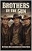 Brothers By The Gun