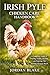 Irish Pyle Chicken Care Handbook: A Complete Guide to Housing, Feeding, Breeding, and Enjoying This Stunning Heritage Breed