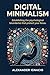 Digital Minimalism: Establishing the psychological boundaries that protect your focus