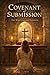 Covenant of Submission: The Wife's Sacred Strength (The Covenant Series)