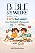 52-Week Bible Study for Early Readers: Easy Words and Life Lessons