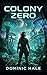 Colony Zero: A Base Building LitRPG