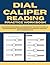 Dial Caliper Reading Practice Workbook: Mastering Precision Measurement - 50 Days of Drills for Reading .001" Graduations on the Beam and Dial with Answer Keys