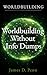 Worldbuilding Without Info Dumps: Create compelling, immersive worlds effortlessly without info dumps or dry exposition