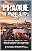 PRAGUE TRAVEL GUIDE 2026: Discover Castles, Hidden Gems, Scenic Walks, and Authentic Czech Experiences