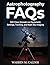 ASTROPHOTOGRAPHY FAQS: 500 Clear Answers on Equipment, Settings, Tracking, and Night Sky Imaging.