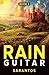 Rain Guitar (Somethin’ to B...