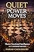 Quiet Power Moves: Master Emotional Intelligence and Command Outcomes
