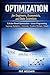Optimization for Engineers, Economists, and Data Scientists: Calculus-Based Optimization + Linear Programming Lagrange Multipliers ffiConvexity ffiGradient Methods ffiSimplex