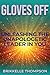 Gloves Off: Unleashing the Unapologetic Leader in You