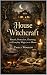 House Witchcraft: Rituals, ...