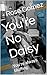 You're No Daisy: You're always bluffing