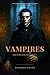 Vampires: Blood, Burial, and the Birth of a Monster (The Things That Go Bump in History)
