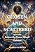 CHOSEN AND SCATTERED: Before the Name ‘Black’ Existed