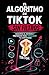 El Algoritmo de TikTok Sin ...