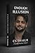 Enough Illusion Written by CS Thakur: Chandra Shekhar Thakur
