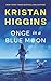 Once in a Blue Moon by Kristan Higgins Once in a Blue Moon by Kristan Higgins