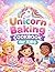 Unicorn Baking Cookbook for Kids: Magical, Colorful, and Easy Baking Recipes for Young Chefs