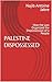 PALESTINE DISPOSSESSED: How the Law Organized the Dispossession of a People