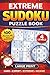 Hard to Insane Sudoku Puzzle Book: 100 Large Print Puzzles with Solutions | 4 Difficulty Levels: Hard, Expert, Extreme & Insane